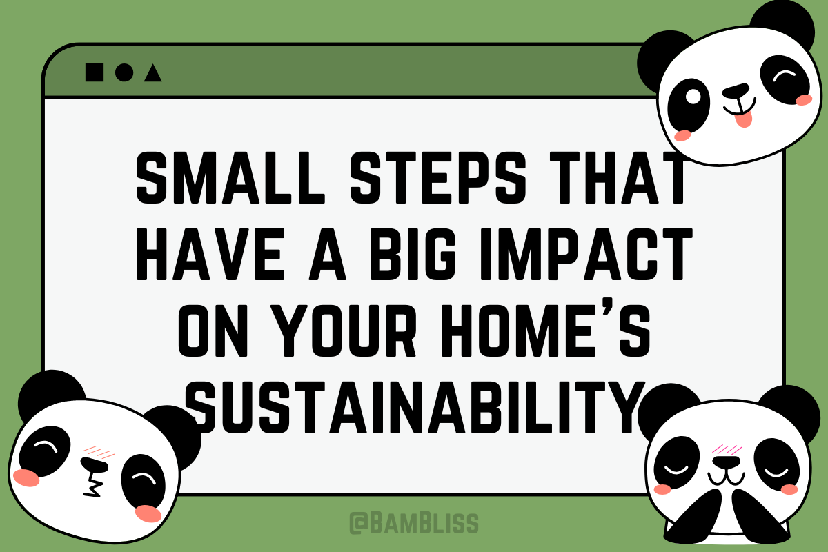 Small Steps That Have A Big Impact On Your Home's Sustainability